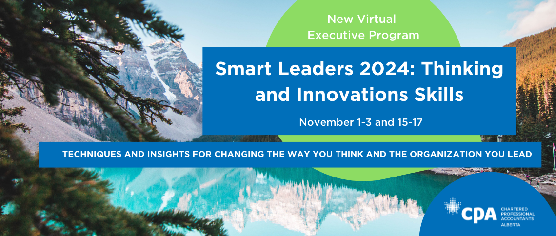 Register for the new CPA Alberta Executive Program, Smart Leaders 2024: Thinking and Innovations Skills